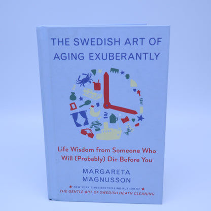 The Swedish Art of Aging Exuberantly Margareta Magnusson Hardcover Book